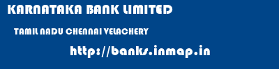 KARNATAKA BANK LIMITED  TAMIL NADU CHENNAI VELACHERY   banks information 